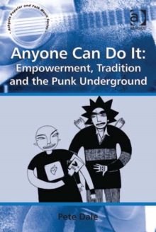 Image for Anyone can do it: empowerment, tradition and the punk underground