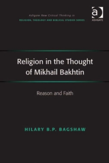 Image for Religion in the thought of Mikhail Bakhtin: reason and faith