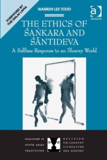Image for The ethics of Sankara and Santideva: a selfless response to an illusory world