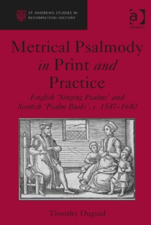 Image for Metrical psalmody in print and practice: English 'singing psalms' and Schottish 'psalm buiks', c.1547-1640