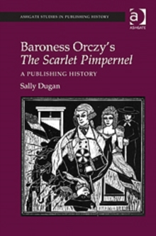 Image for Baroness Orczy's The Scarlet Pimpernel: a publishing history