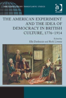 Image for The American experiment and the idea of democracy in British culture, 1776-1914