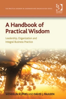 Image for A handbook of practical wisdom: leadership, organization and integral business practice