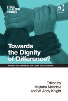 Image for Towards the dignity of difference?: neither "end of history" nor "clash of civilizations"