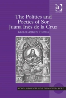 Image for Politics and Poetics of Sor Juana Ines de la Cruz