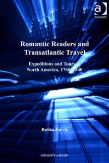 Image for Romantic readers and transatlantic travel: expeditions and tours in North America, 1760-1840