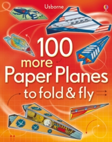 Image for 100 more Paper Planes to fold & fly