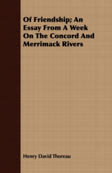 Image for Of Friendship; An Essay From A Week On The Concord And Merrimack Rivers