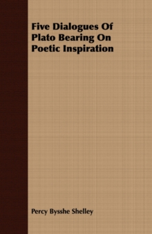 Image for Five Dialogues Of Plato Bearing On Poetic Inspiration