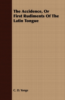 Image for The Accidence, Or First Rudiments Of The Latin Tongue