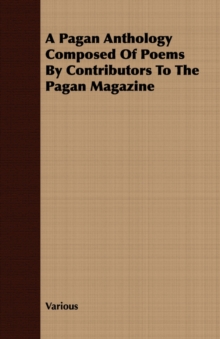 Image for A Pagan Anthology Composed Of Poems By Contributors To The Pagan Magazine
