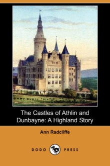 Image for The Castles of Athlin and Dunbayne : A Highland Story (Dodo Press)