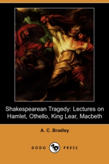 Image for Shakespearean Tragedy : Lectures on Hamlet, Othello, King Lear, Macbeth (Dodo Press)