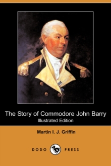 Image for The Story of Commodore John Barry (Illustrated Edition) (Dodo Press)