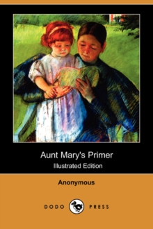 Image for Aunt Mary's Primer (Illustrated Edition) (Dodo Press)