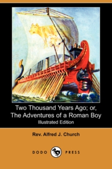 Image for Two Thousand Years Ago; Or, the Adventures of a Roman Boy (Illustrated Edition) (Dodo Press)