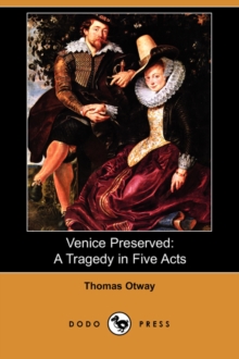 Image for Venice Preserved : A Tragedy in Five Acts (Dodo Press)