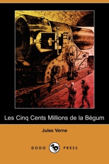 Image for Les Cinq Cents Millions de La Begum (Dodo Press)