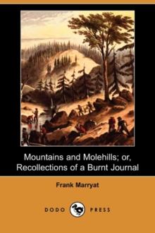 Image for Mountains and Molehills; Or, Recollections of a Burnt Journal (Dodo Press)