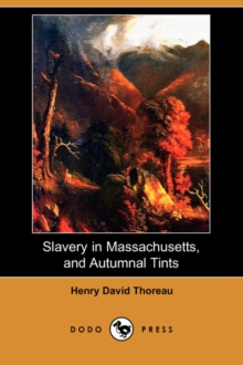 Image for Slavery in Massachusetts, and Autumnal Tints (Dodo Press)
