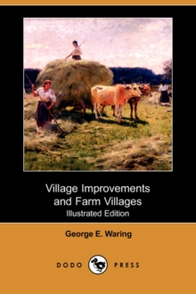 Image for Village Improvements and Farm Villages (Illustrated Edition) (Dodo Press)