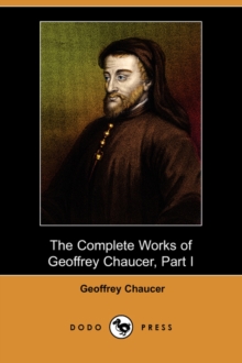 Image for The Complete Works of Geoffrey Chaucer, Part I (Dodo Press)