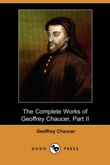 Image for The Complete Works of Geoffrey Chaucer, Part II (Dodo Press)
