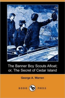 Image for The Banner Boy Scouts Afloat; Or, the Secret of Cedar Island (Dodo Press)