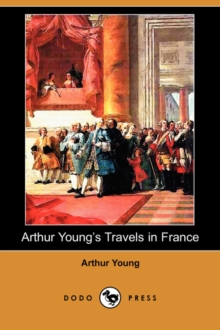 Image for Arthur Young's Travels in France During the Years 1787, 1788, 1789 (Dodo Press)