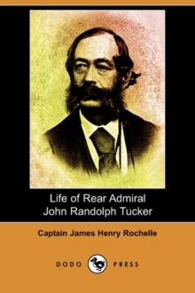 Image for Life of Rear Admiral John Randolph Tucker (Dodo Press)