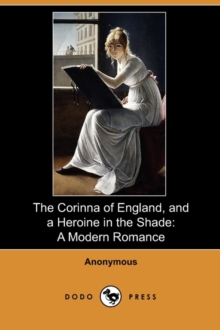 Image for The Corinna of England, and a Heroine in the Shade : A Modern Romance (Dodo Press)