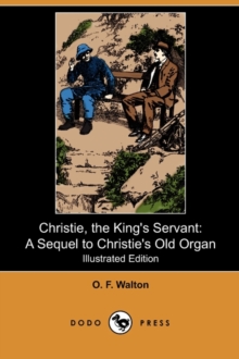 Image for Christie, the King's Servant : A Sequel to Christie's Old Organ (Illustrated Edition) (Dodo Press)