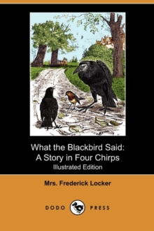 Image for What the Blackbird Said : A Story in Four Chirps (Illustrated Edition) (Dodo Press)
