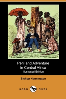 Image for Peril and Adventure in Central Africa (Illustrated Edition) (Dodo Press)
