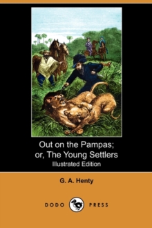 Image for Out on the Pampas; Or, the Young Settlers (Illustrated Edition) (Dodo Press)