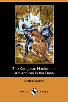 Image for The Kangaroo Hunters; Or, Adventures in the Bush (Dodo Press)