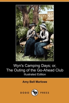 Image for Wyn's Camping Days; Or, the Outing of the Go-Ahead Club (Illustrated Edition) (Dodo Press)