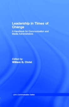 Image for Leadership in times of change: a handbook for communication and media administrators