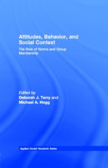 Image for Attitudes, Behavior, and Social Context: The Role of Norms and Group Membership