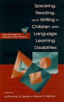 Image for Speaking, reading, and writing in children with language learning disabilities: new paradigms in research and practice