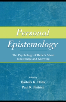 Image for Personal epistemology: the psychology of beliefs about knowledge and knowing