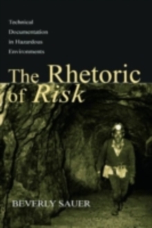 Image for The rhetoric of risk: technical documentation in hazardous environments