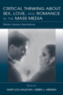 Image for Critical thinking about sex, love, and romance in the mass media: media literacy applications
