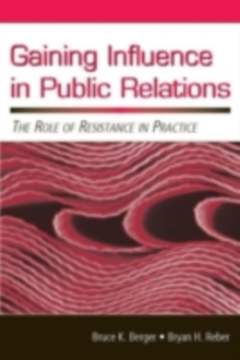 Image for Gaining Influence in Public Relations: The Role of Resistance in Practice