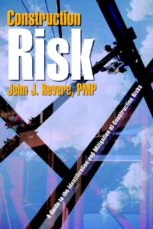 Image for Construction Risk: A Guide to the Identification and Mitigation of Construction Risks