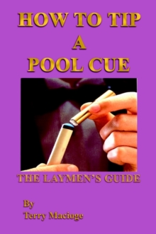 Image for "How to Tip a Pool Cue": the Laymen's Guide