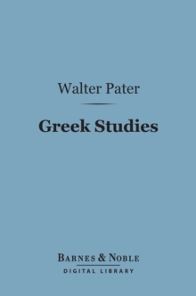 Image for Greek Studies (Barnes & Noble Digital Library): A Series of Essays