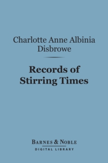 Image for Records of Stirring Times (Barnes & Noble Digital Library): Based upon Unpublished Documents from 1726-1822