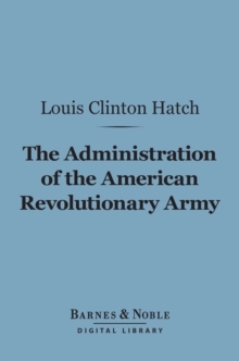 Image for Administration of the American Revolutionary Army (Barnes & Noble Digital Library)