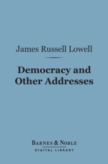 Image for Democracy and Other Addresses (Barnes & Noble Digital Library)